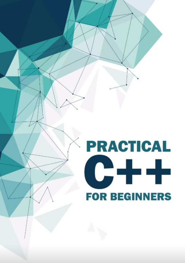 PRACTICAL C++ FOR BEGINNERS